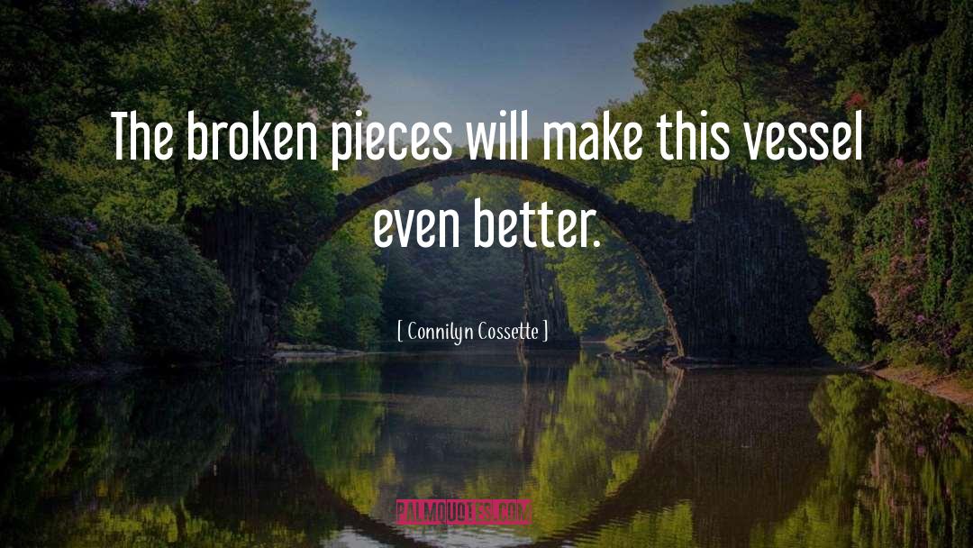 Broken Is Whole quotes by Connilyn Cossette