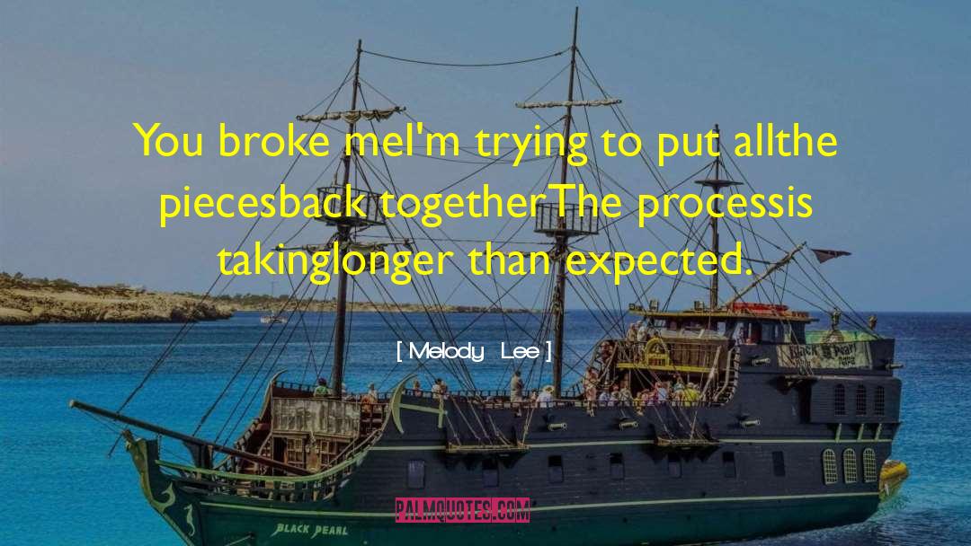 Broken Is Whole quotes by Melody  Lee