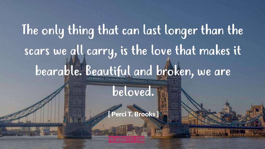Broken Is Whole quotes by Perci T. Brooks