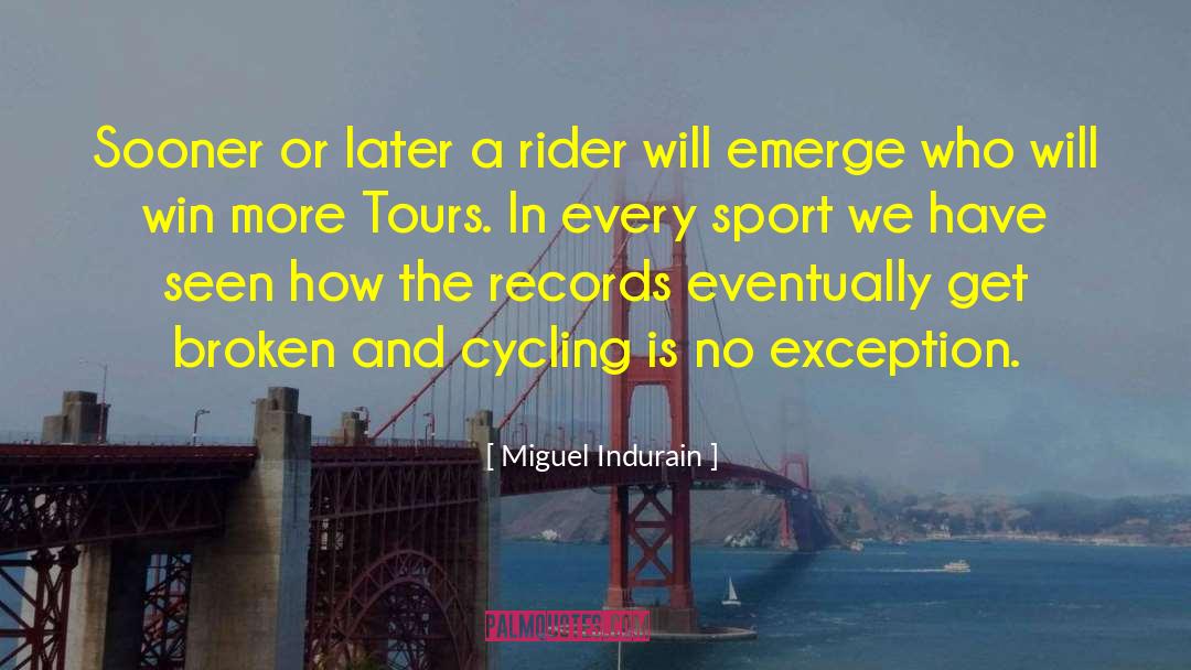 Broken Juliet quotes by Miguel Indurain