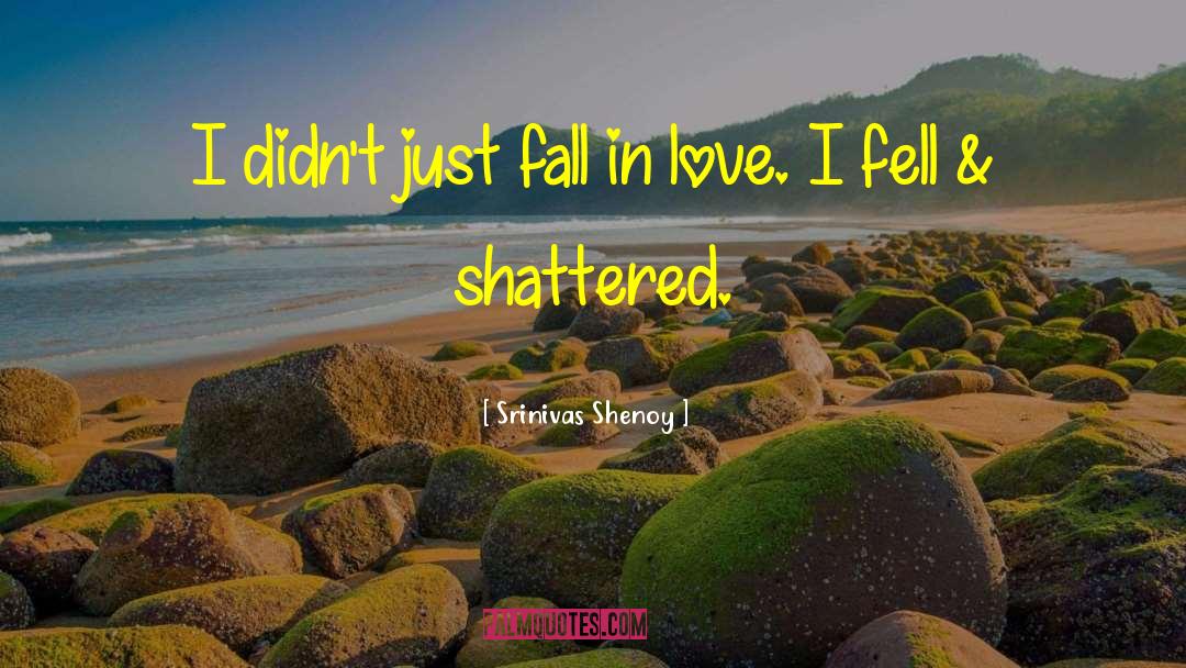 Broken Love quotes by Srinivas Shenoy