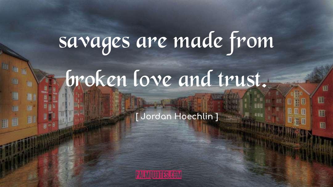 Broken Love quotes by Jordan Hoechlin