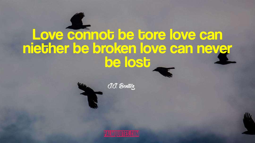 Broken Love quotes by J.J. Benitez