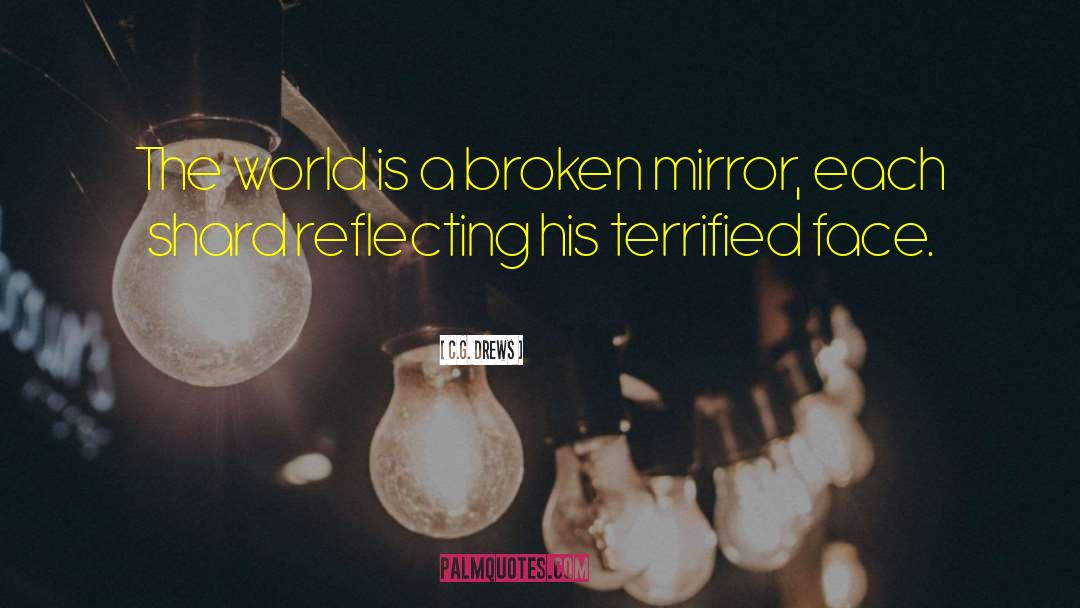 Broken Mirror quotes by C.G. Drews