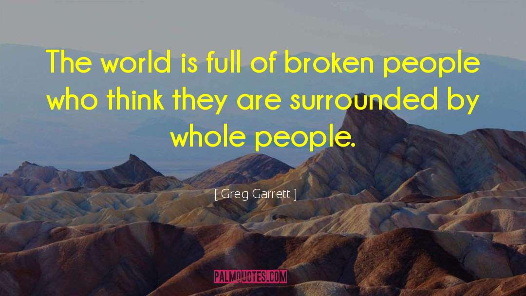 Broken People quotes by Greg Garrett