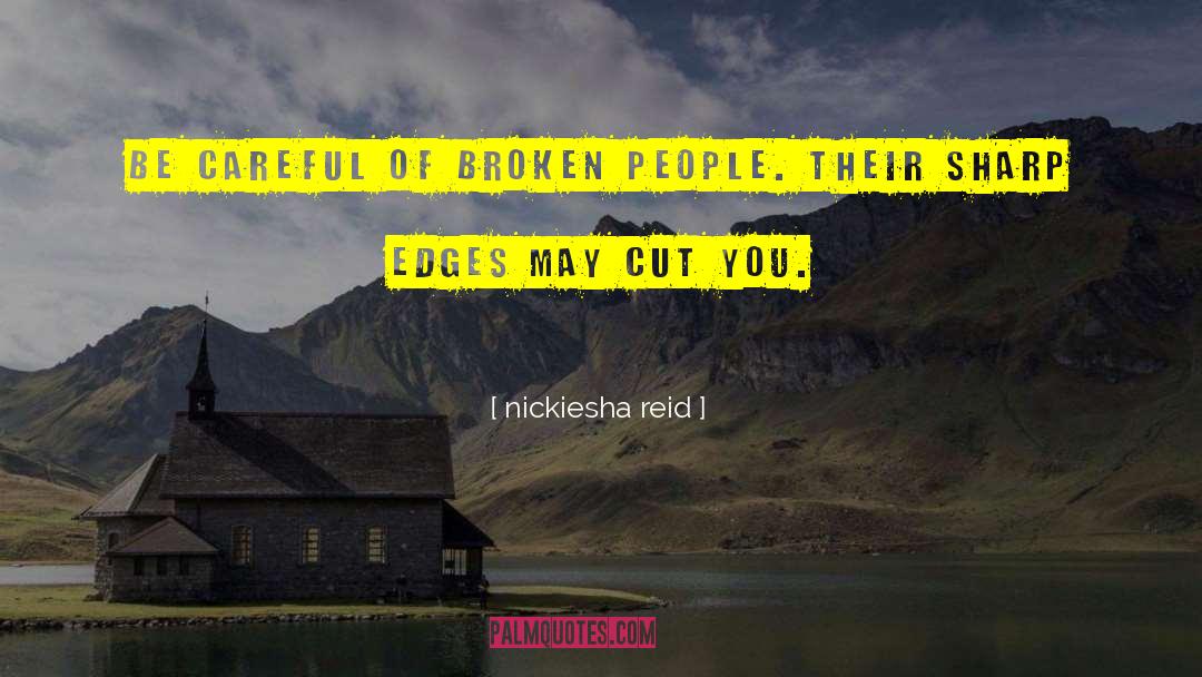 Broken People quotes by Nickiesha Reid