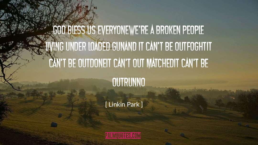 Broken People quotes by Linkin Park