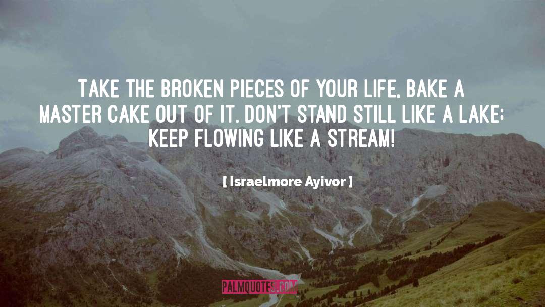 Broken Pieces quotes by Israelmore Ayivor