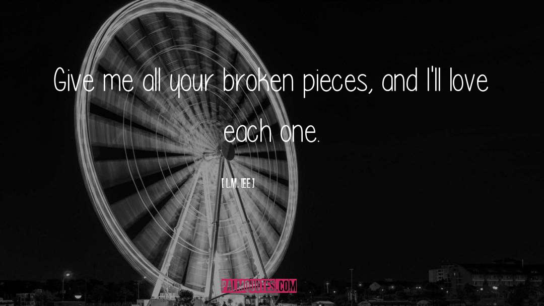 Broken Pieces quotes by L.M. Lee