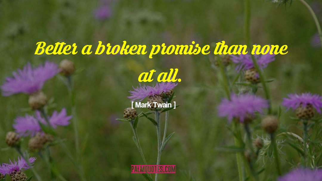 Broken Promise quotes by Mark Twain