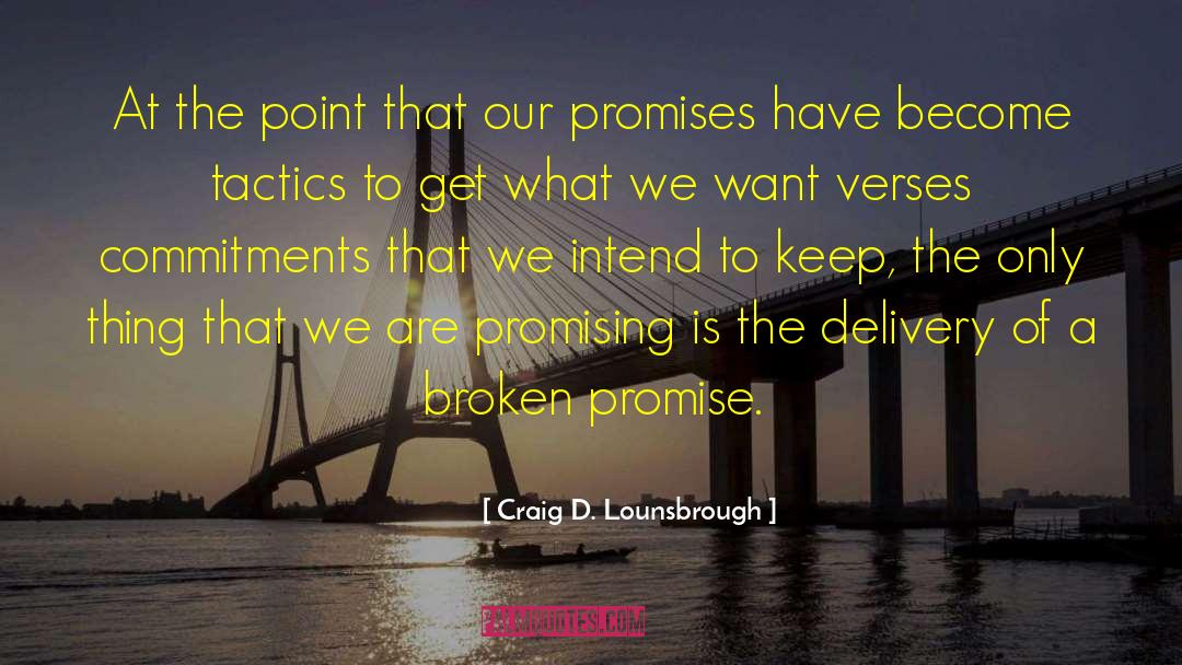 Broken Promise quotes by Craig D. Lounsbrough