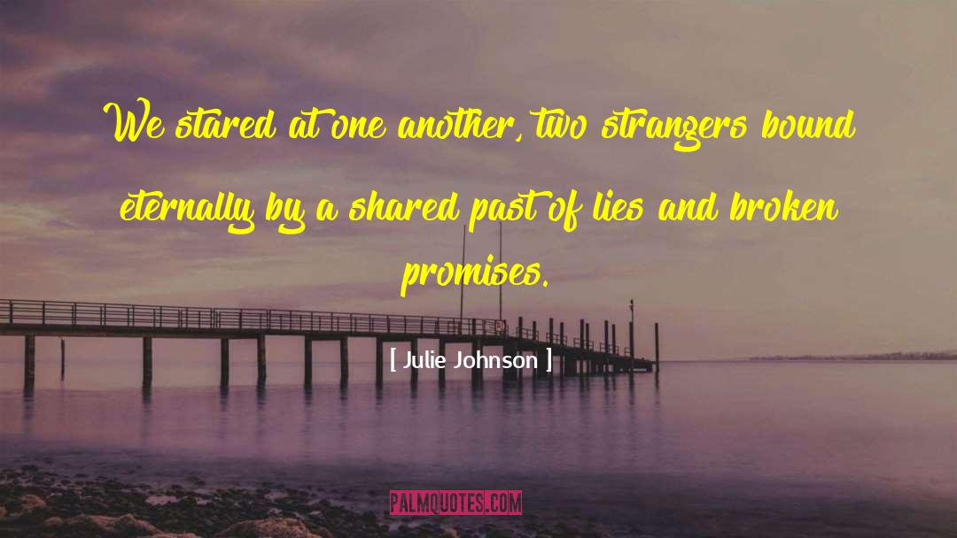 Broken Promises quotes by Julie Johnson