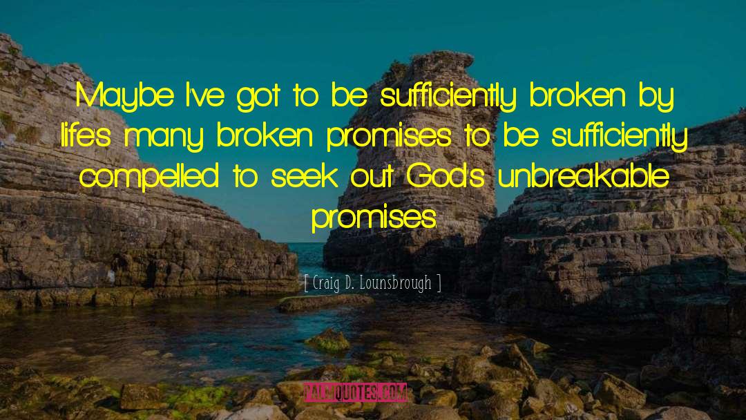 Broken Promises quotes by Craig D. Lounsbrough