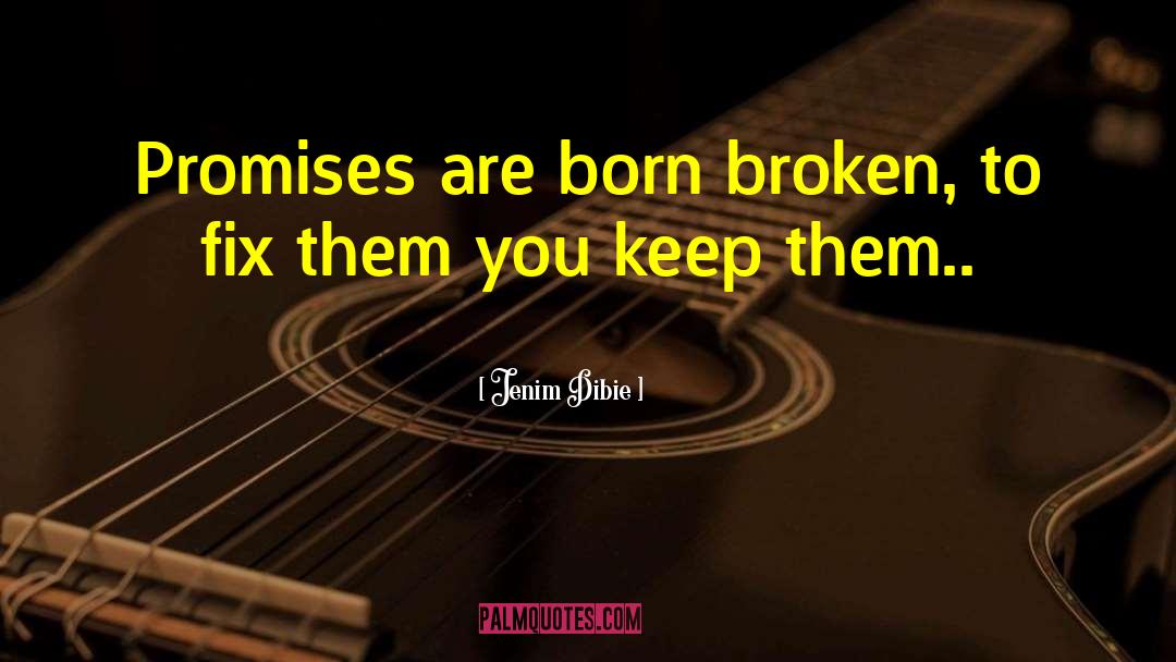 Broken Promises quotes by Jenim Dibie