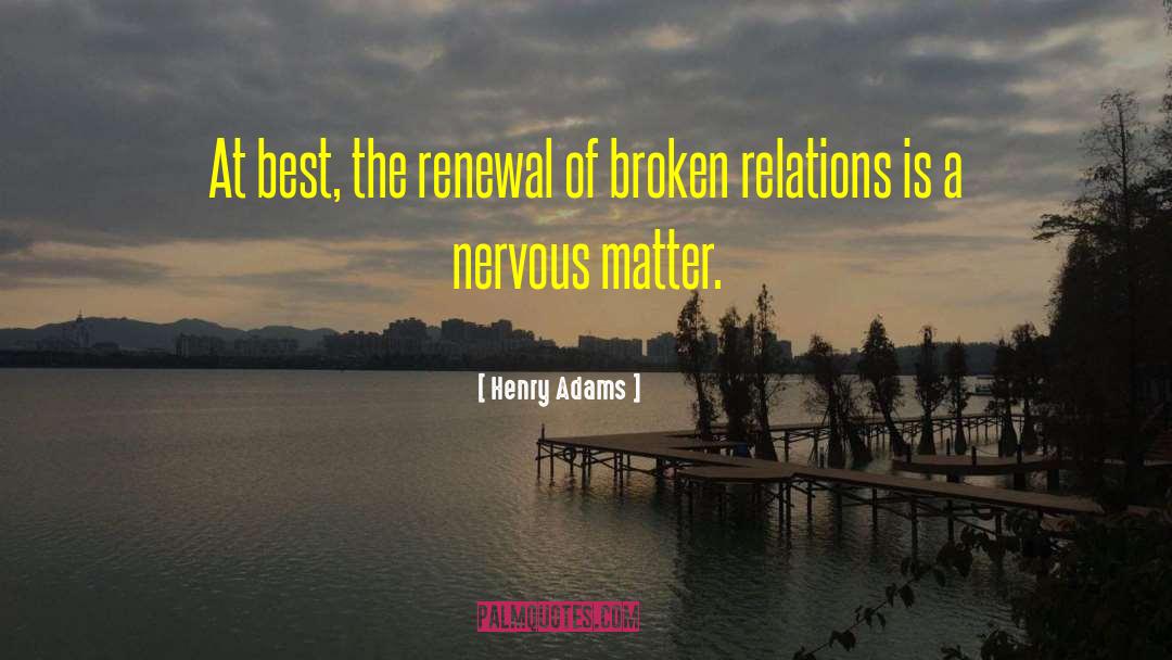 Broken Promises quotes by Henry Adams