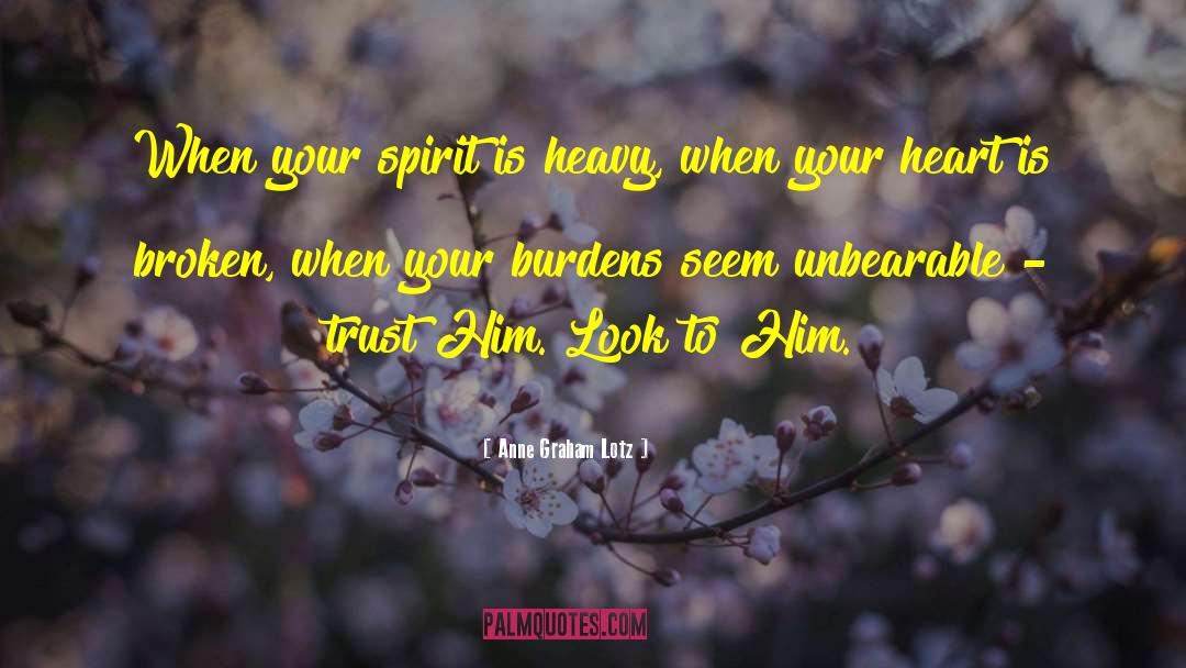 Broken Spirit quotes by Anne Graham Lotz