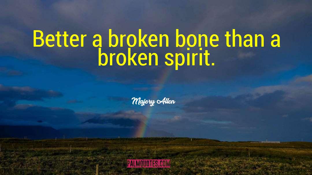 Broken Spirit quotes by Majory Allen