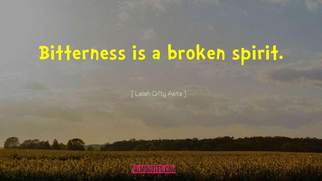 Broken Spirit quotes by Lailah Gifty Akita