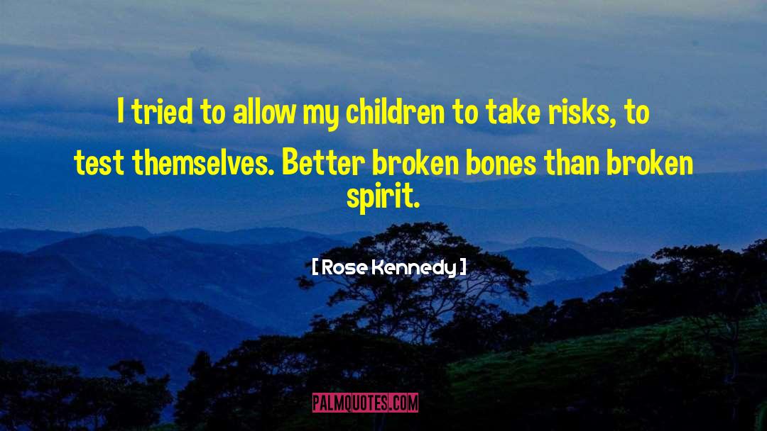 Broken Spirit quotes by Rose Kennedy