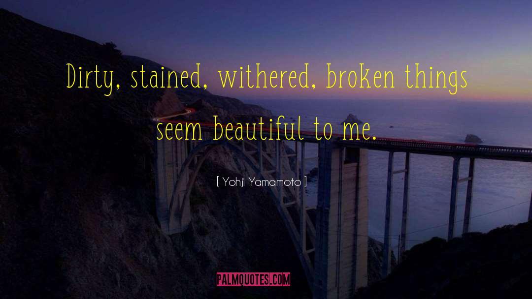 Broken Things quotes by Yohji Yamamoto