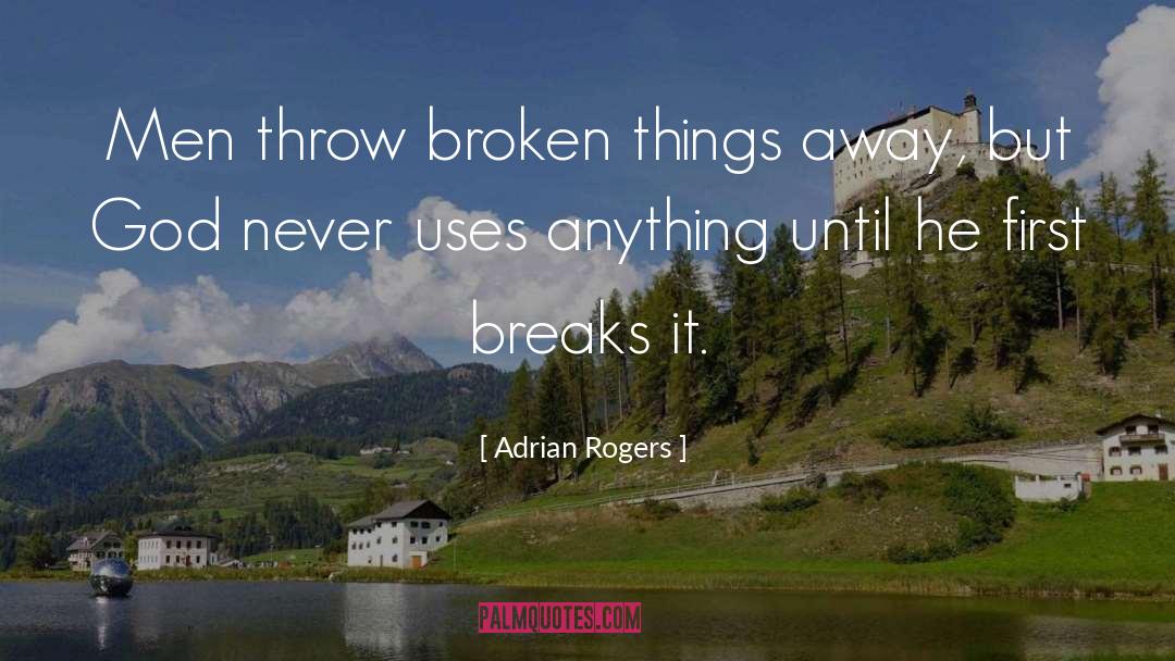 Broken Things quotes by Adrian Rogers