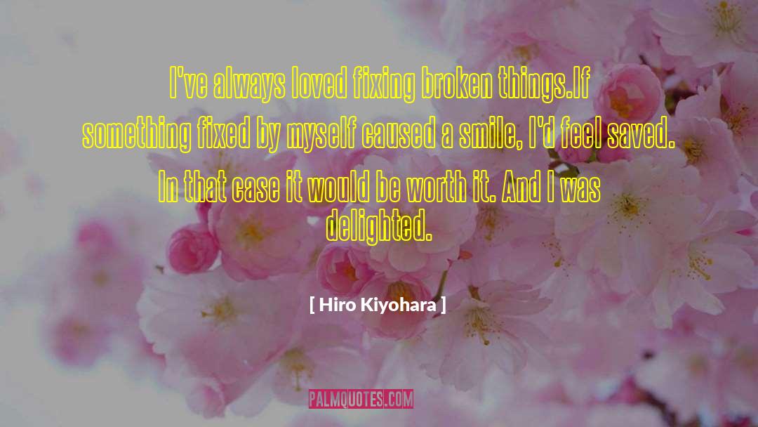 Broken Things quotes by Hiro Kiyohara