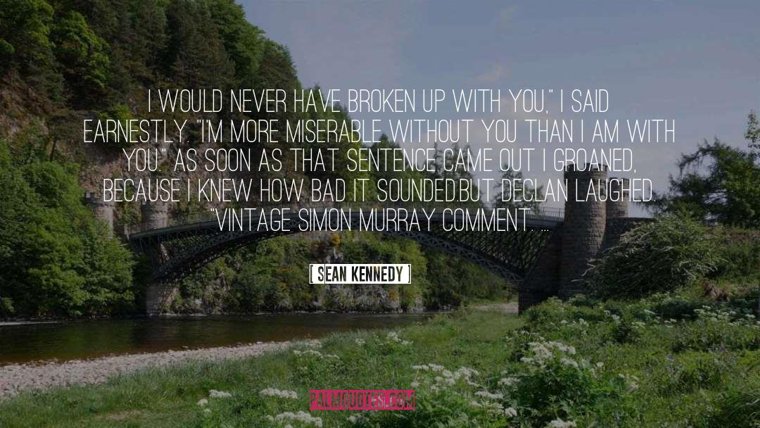 Broken Up quotes by Sean Kennedy