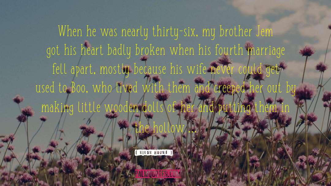 Broken Wife quotes by Silas House