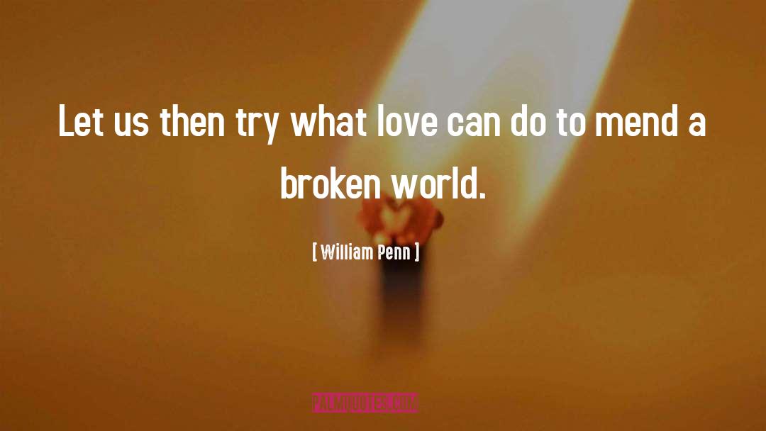 Broken World quotes by William Penn