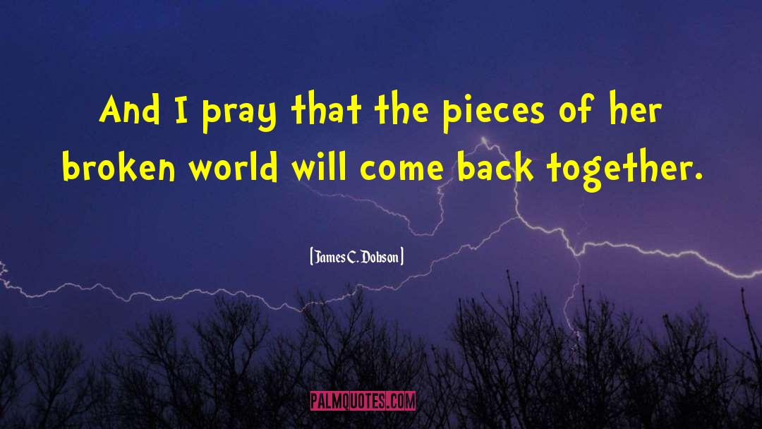 Broken World quotes by James C. Dobson