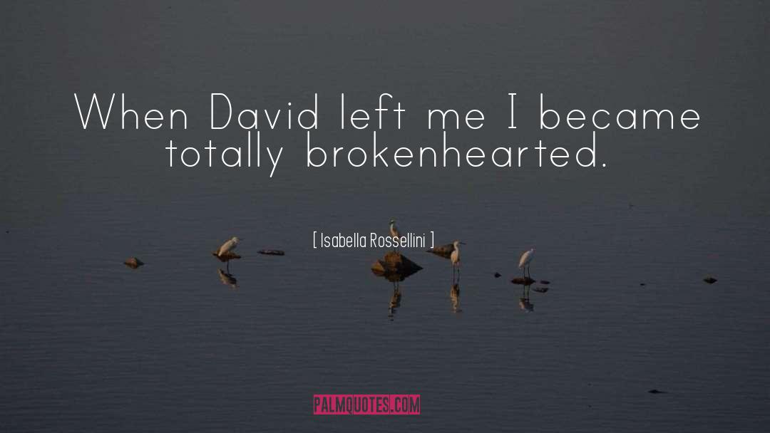 Brokenhearted quotes by Isabella Rossellini