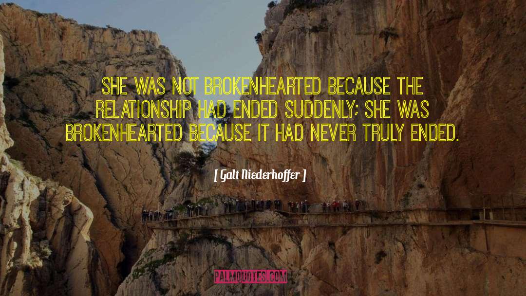 Brokenhearted quotes by Galt Niederhoffer