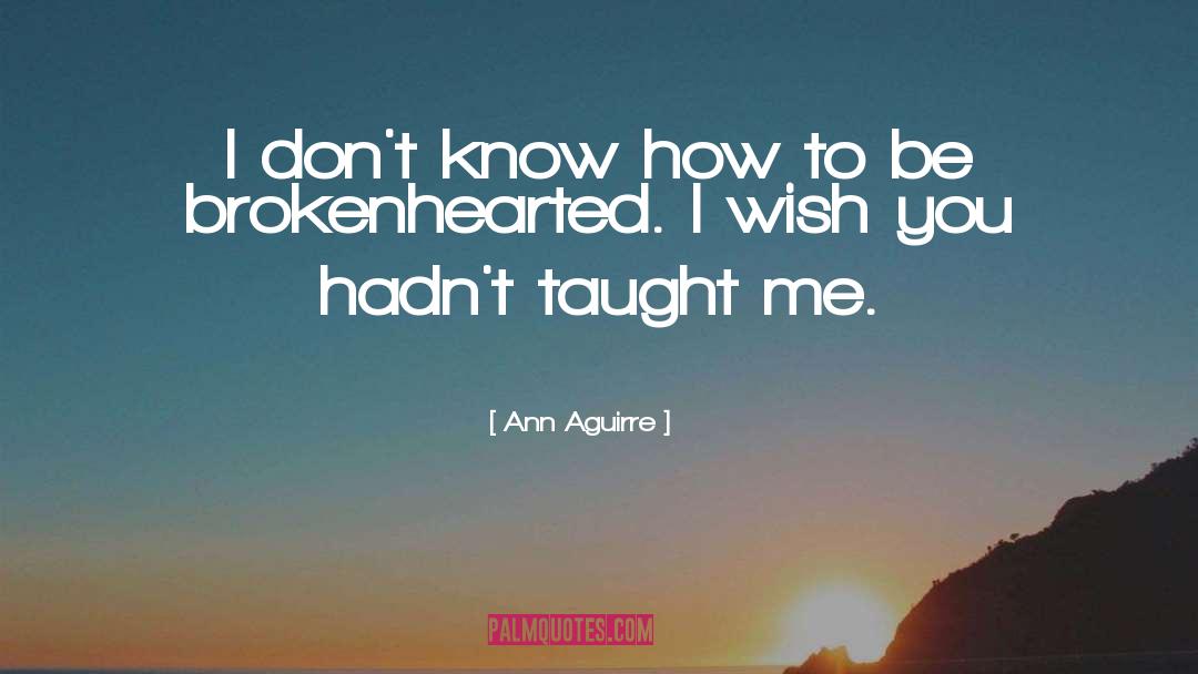 Brokenhearted quotes by Ann Aguirre