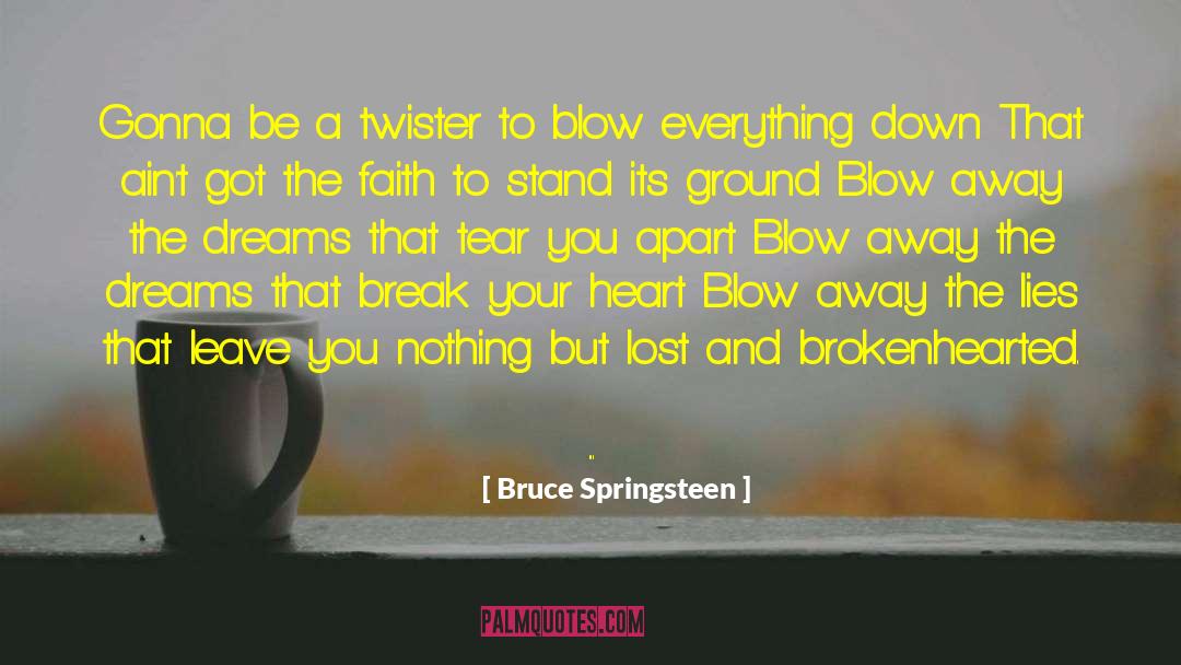 Brokenhearted quotes by Bruce Springsteen