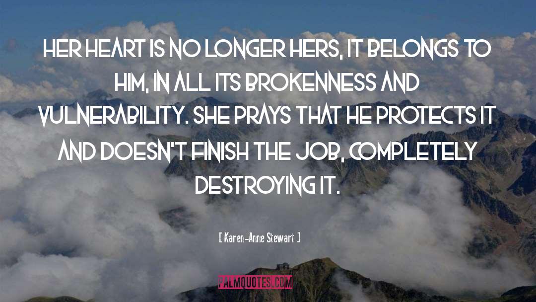 Brokenness quotes by Karen-Anne Stewart