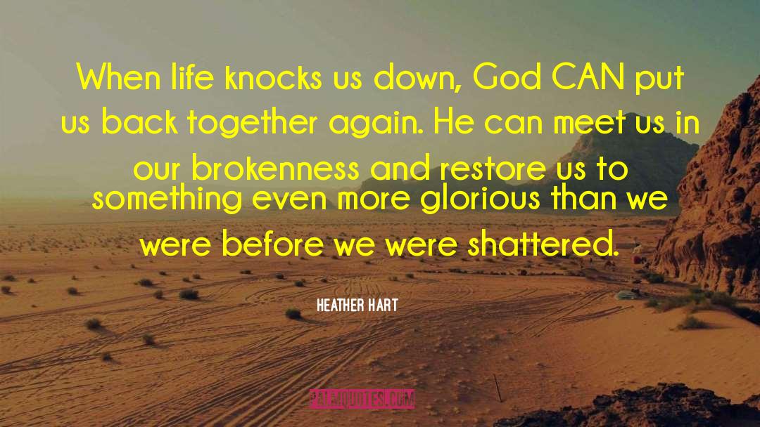 Brokenness quotes by Heather Hart