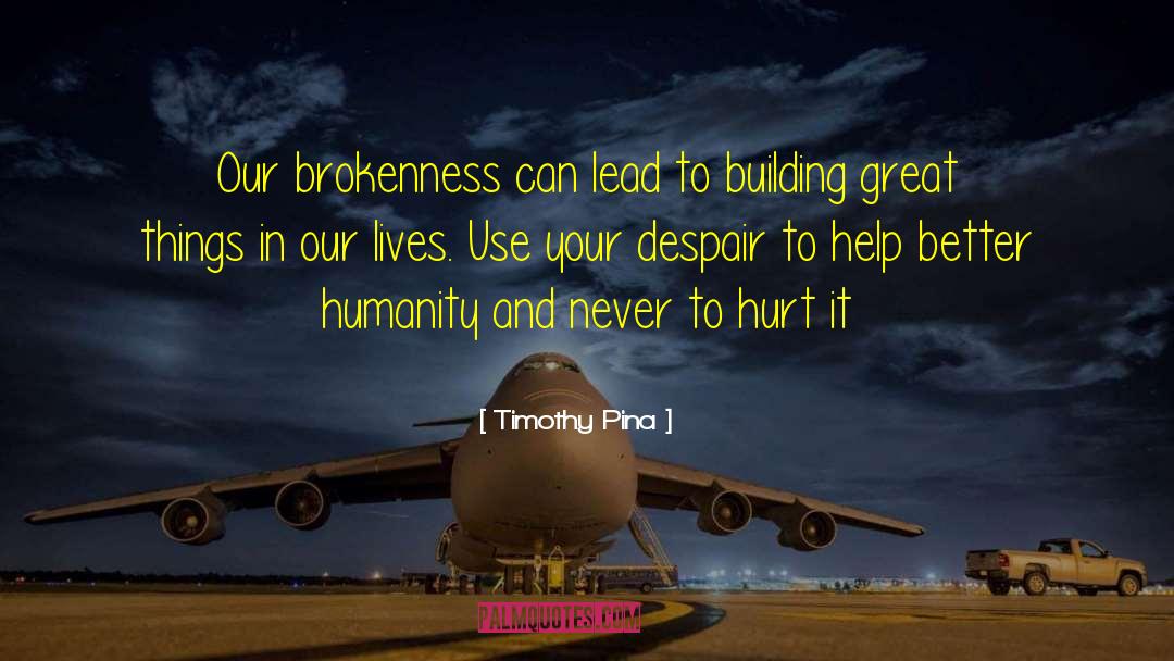 Brokenness quotes by Timothy Pina