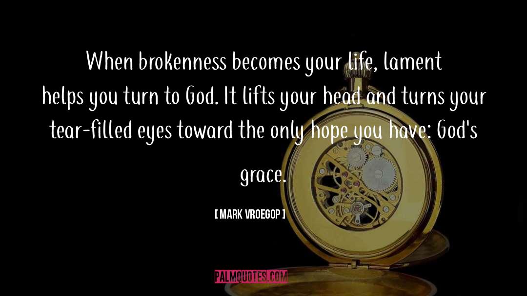 Brokenness quotes by Mark Vroegop