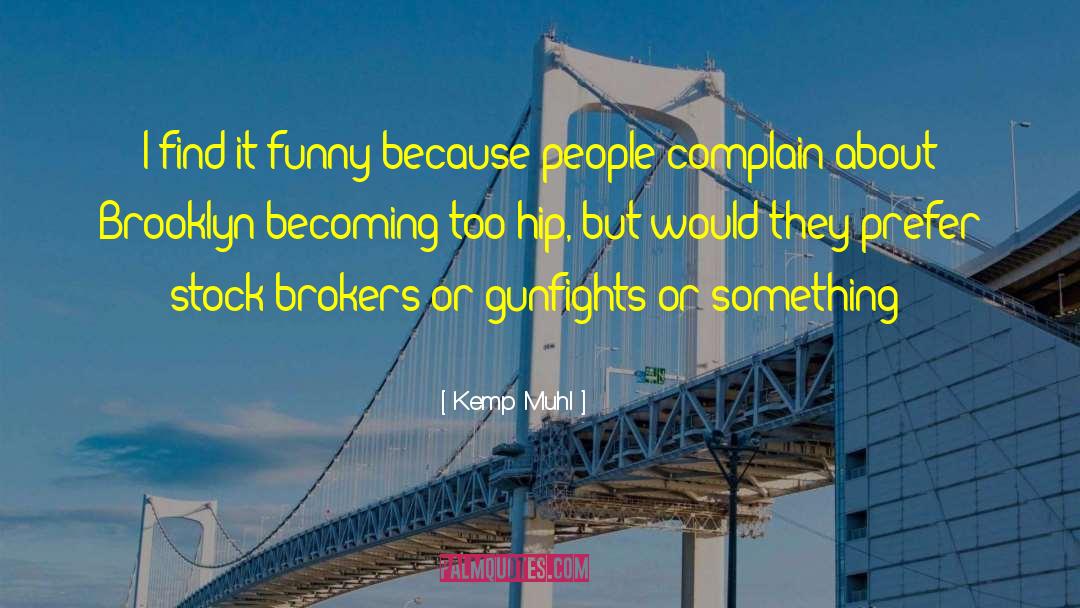 Broker quotes by Kemp Muhl