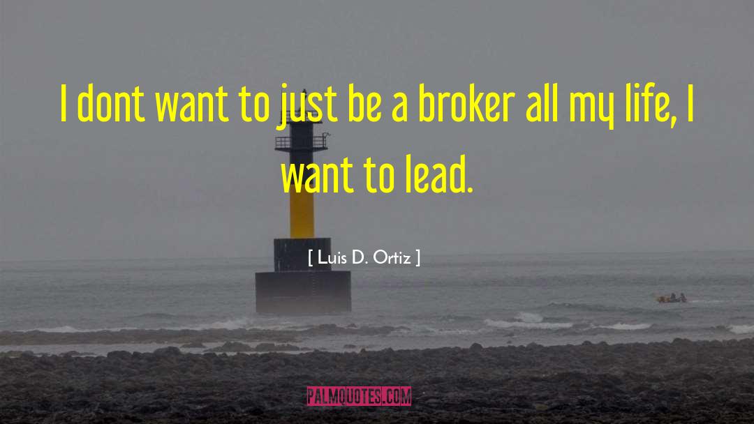 Broker quotes by Luis D. Ortiz