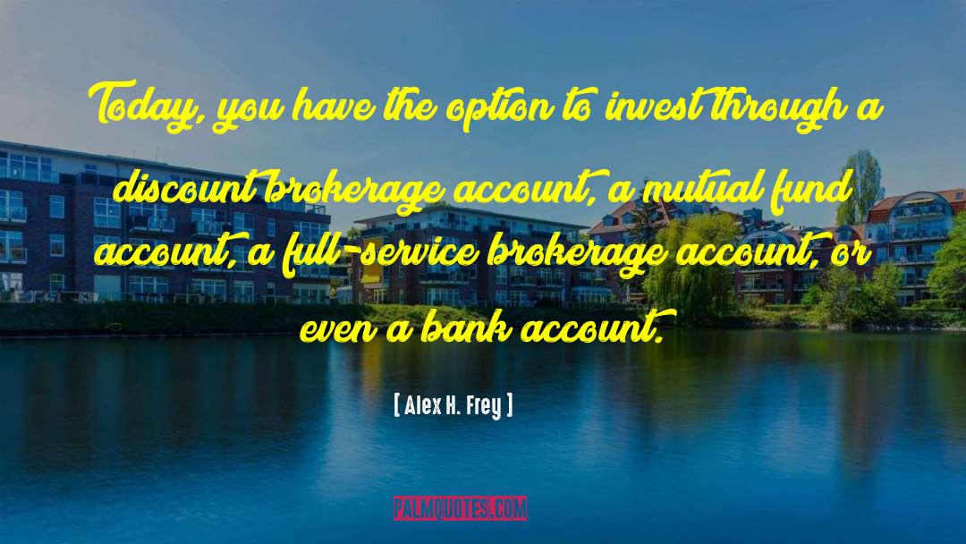 Brokerage quotes by Alex H. Frey