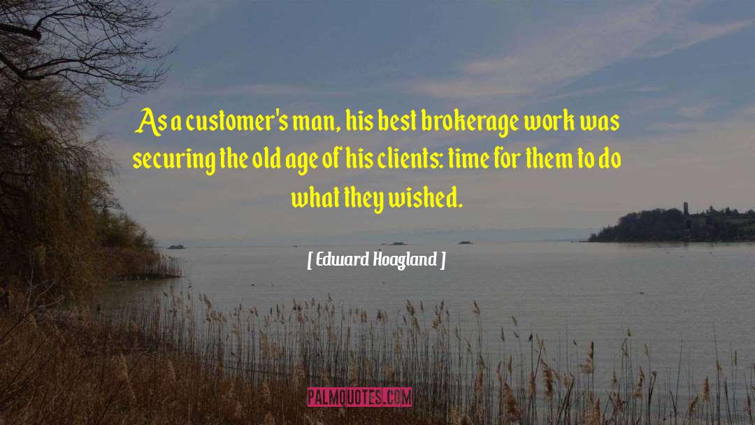 Brokerage quotes by Edward Hoagland