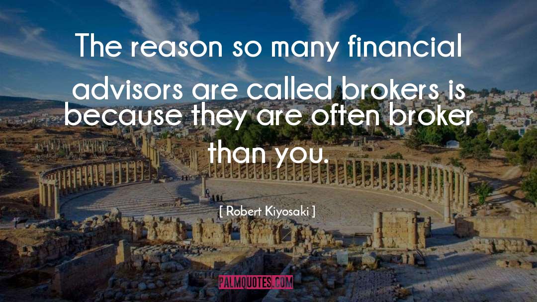 Brokers quotes by Robert Kiyosaki