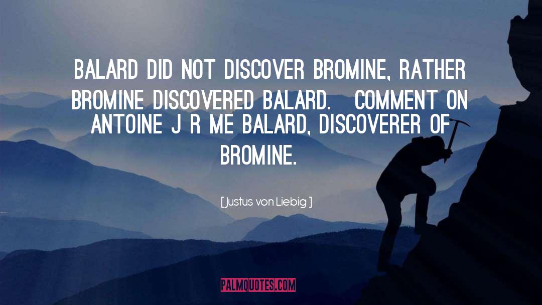 Bromine quotes by Justus Von Liebig