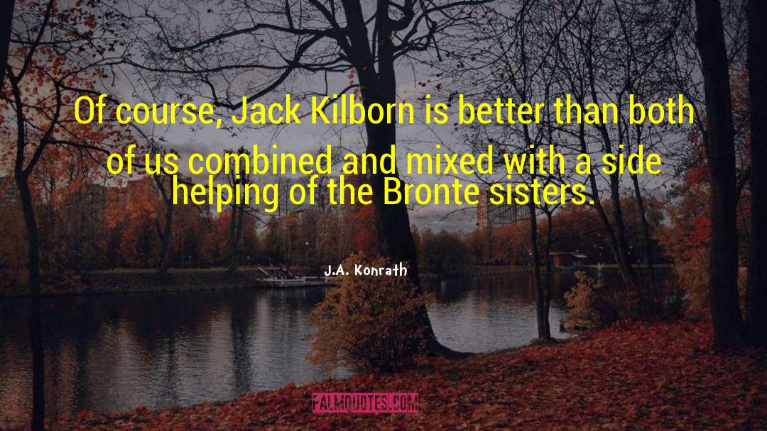 Bronte Sisters quotes by J.A. Konrath