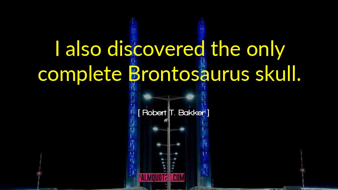 Brontosaurus quotes by Robert T. Bakker