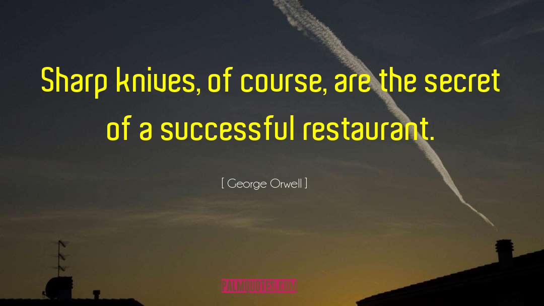 Bronwyn Restaurant quotes by George Orwell