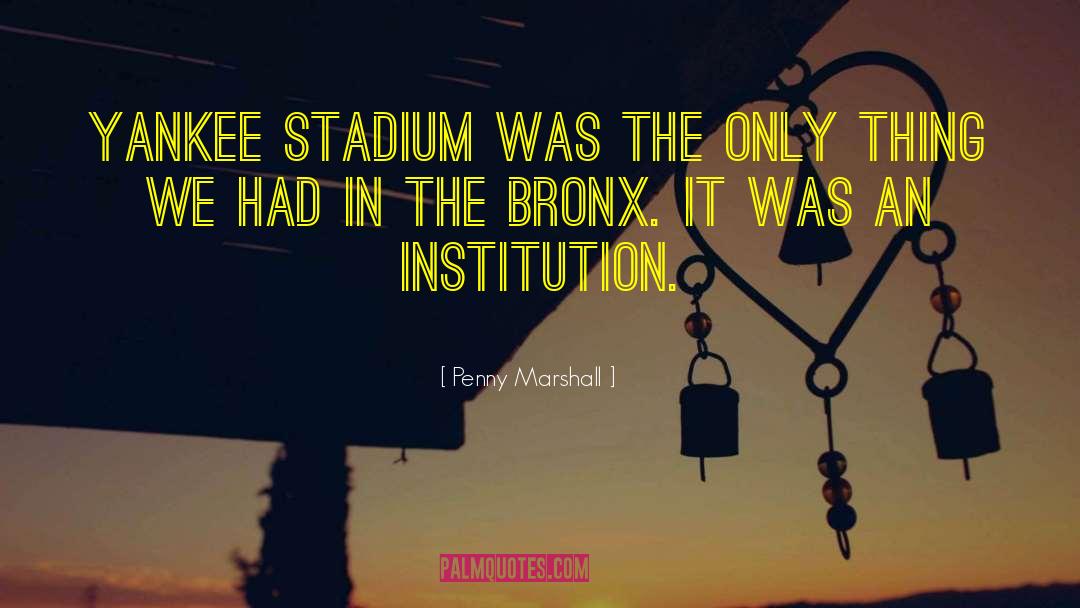 Bronx quotes by Penny Marshall