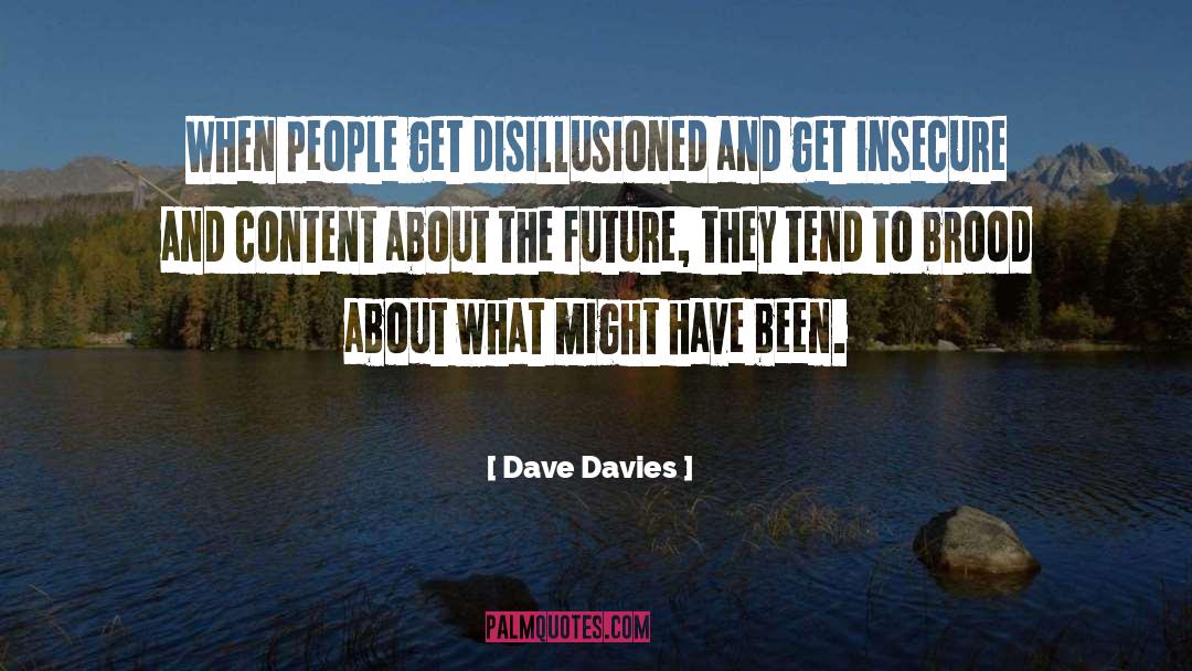 Brood quotes by Dave Davies