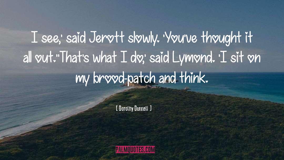 Brood quotes by Dorothy Dunnett